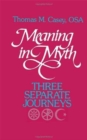 Image for Meaning in Myth : Three Separate Journeys