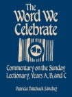 Image for The Word We Celebrate : Commentary on the Sunday Lectionary, Years A, B &amp; C