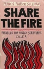 Image for Share the Fire : Parables for Sunday Scriptures, Cycle A