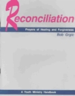 Image for Reconciliation : Prayers of Forgiveness and Healing