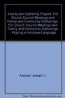 Image for Twenty-two Gathering Prayers : For Church Council Meetings and Family and Community Gatherings
