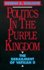 Image for Politics in the Purple Kingdom : The Derailment of Vatican II