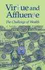 Image for Virtue and Affluence : The Challenge of Wealth