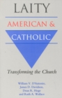 Image for Laity: American and Catholic : Transforming the Church