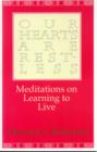 Image for Our Hearts are Restless : Meditations on Learning to Live