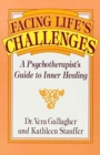 Image for Facing Life&#39;s Challenges : A Psychotherapist&#39;s Guide to Inner Healing