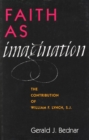 Image for Faith as Imagination : The Contribution of William F. Lynch, S.J.