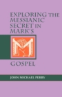 Image for Exploring the Messianic Secret in Mark&#39;s Gospel
