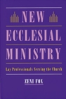 Image for New Ecclesial Ministry : Lay Professionals Serving the Church