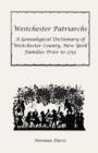 Image for Westchester Patriarchs : A Genealogical Dictionary of Westchester County, New York Families Prior to 1755