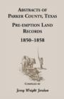 Image for Abstracts of Parker County, Texas Pre-Emption Land Records, 1850-1858