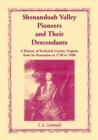 Image for Shenandoah Valley Pioneers and Their Descendants : A History of Frederick County, Virginia from Its Formation in 1738 to 1908