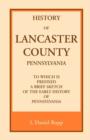 Image for History of Lancaster County, to which is Prefixed a Brief Sketch of the Early History of Pennsylvania