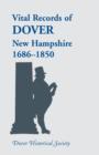 Image for Vital Records of Dover, New Hampshire, Sixteen Eighty-Six to Eighteen Fifty