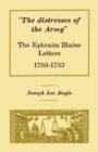 Image for &quot;The distresses of the Army&quot; : The Ephraim Blaine Letters, 1780-1783