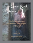 Image for The Great Rock of Aquia : The Freestone Industry of Stafford County, Virginia and Beyond