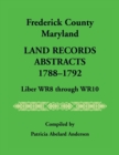 Image for Frederick County, Maryland Land Records Abstracts, 1788-1792, Liber WR8 Through WR10