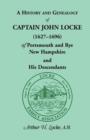 Image for A History and Genealogy of Captain John Locke (1627-1696) of Portsmouth and Rye, New Hampshire and His Descendants