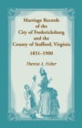 Image for Marriage Records of the City of Fredericksburg, and the County of Stafford, Virginia, 1851-1900