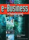 Image for e-Business in Manufacturing : Putting the Internet to Work in the Industrial Enterprise