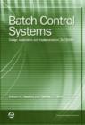 Image for Batch Control Systems : Design, Application, and Implementation