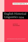 Image for English Historical Linguistics 1994 : Papers from the 8th International Conference on English Historical Linguistics (8 ICEHL, Edinburgh, 19-23 September 1994)