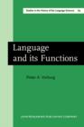 Image for Language and its Functions : A historico-critical study of views concerning the functions of language from the pre-humanistic philology of Orleans to the rationalistic philology of Bopp. Translated by