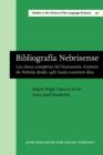 Image for Bibliografía Nebrisense : Las obras completas del humanista Antonio de Nebrija desde 1481 hasta nuestros días