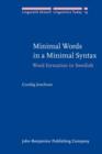 Image for Minimal Words in a Minimal Syntax : Word formation in Swedish
