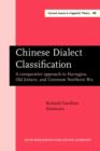 Image for Chinese Dialect Classification : A comparative approach to Harngjou, Old Jintarn, and Common Northern Wu