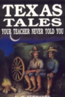 Image for Texas Tales Your Teacher Never Told You