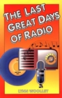 Image for Last Great Days of Radio
