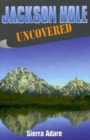 Image for Jackson Hole Uncovered
