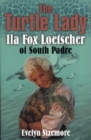 Image for The Turtle Lady Ila Fox Loetscher of South Padre