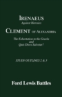 Image for Irenaeus&#39; &#39;Against Heresies&#39; and Clement of Alexandria&#39;s &#39;The Exhortation to the Greeks&#39; and &#39;Quis Dives Salvetur?&#39;