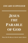 Image for Jesus the Parable of God : What Do We Really Know About Jesus?