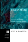 Image for Risking Truth : Reshaping the World Through Prayers of Lament