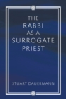 Image for The Rabbi as a Surrogate Priest