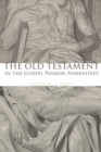 Image for The Old Testament in the Gospel Passion Narratives