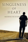 Image for Singleness of Heart : Restoring the Divided Soul