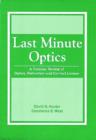 Image for Last Minute Optics : A Concise Review of Optics, Refraction and Contact Lenses