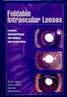 Image for Foldable Intraocular Lenses : Evolution, Clinicopathologic Correlations and Complications