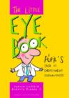 Image for The Little Eye Book : A Pupil&#39;s Guide to Understanding Ophthalmology