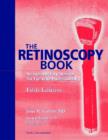 Image for The Retinoscopy Book : An Introductory Manual for Eye Care Professionals