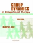 Image for Group Dynamics in Occupational Therapy : The Theoretical Basis and Practice Application of Group Intervention