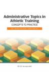 Image for Administrative Topics in Athletic Training : Concepts to Practice