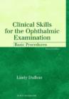 Image for Clinical Skills for the Ophthalmic Examination : Basic Procedures