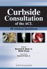 Image for Curbside Consultation of the ACL : 49 Clinical Questions