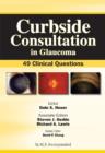 Image for Curbside consultation in glaucoma  : 49 clinical questions