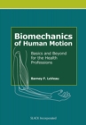 Image for Biomechanics of human motion  : basics and beyond for the health professions